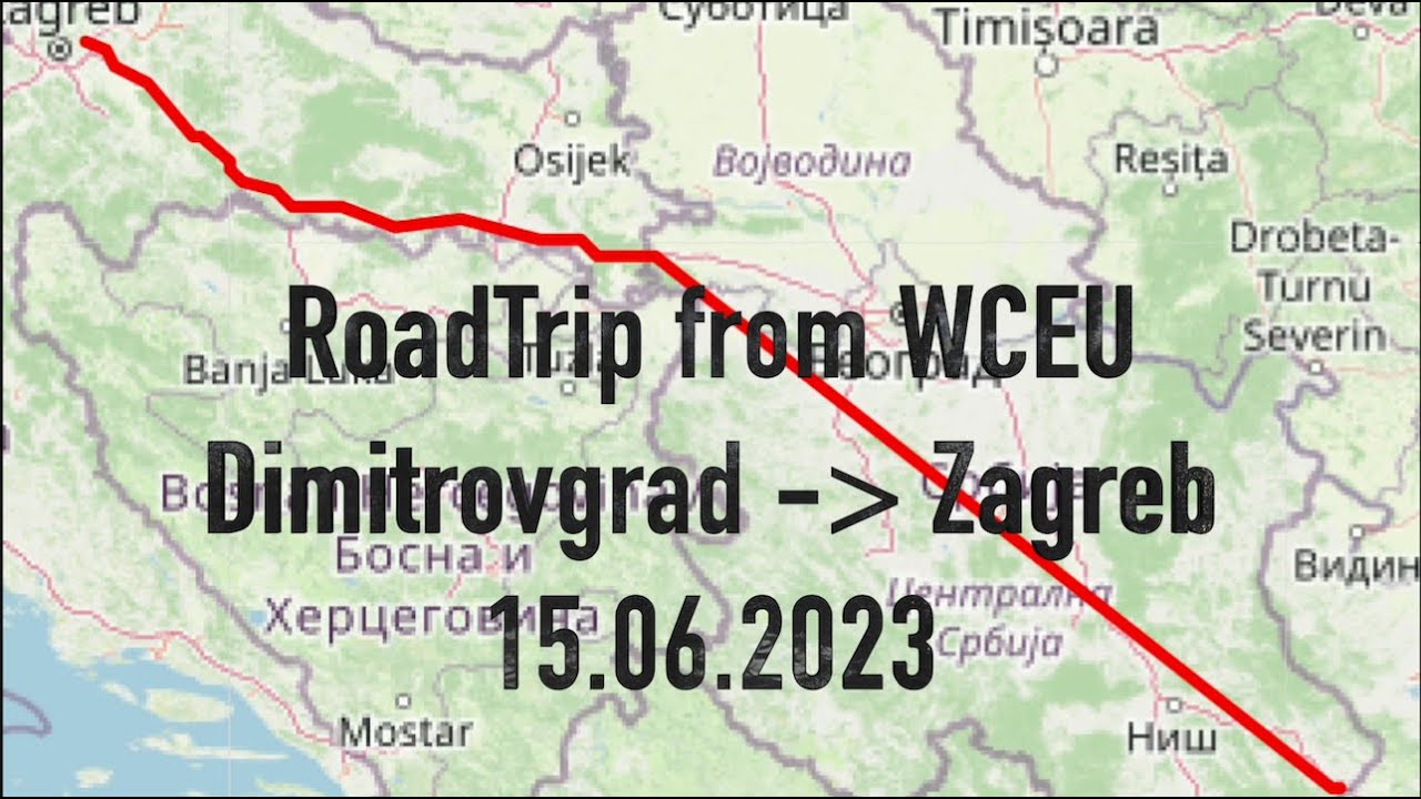 RoadTrip from WCEU • Dimitrovgrad - Belgrade - Zagreb • 15.06.2023 • HD 1080p