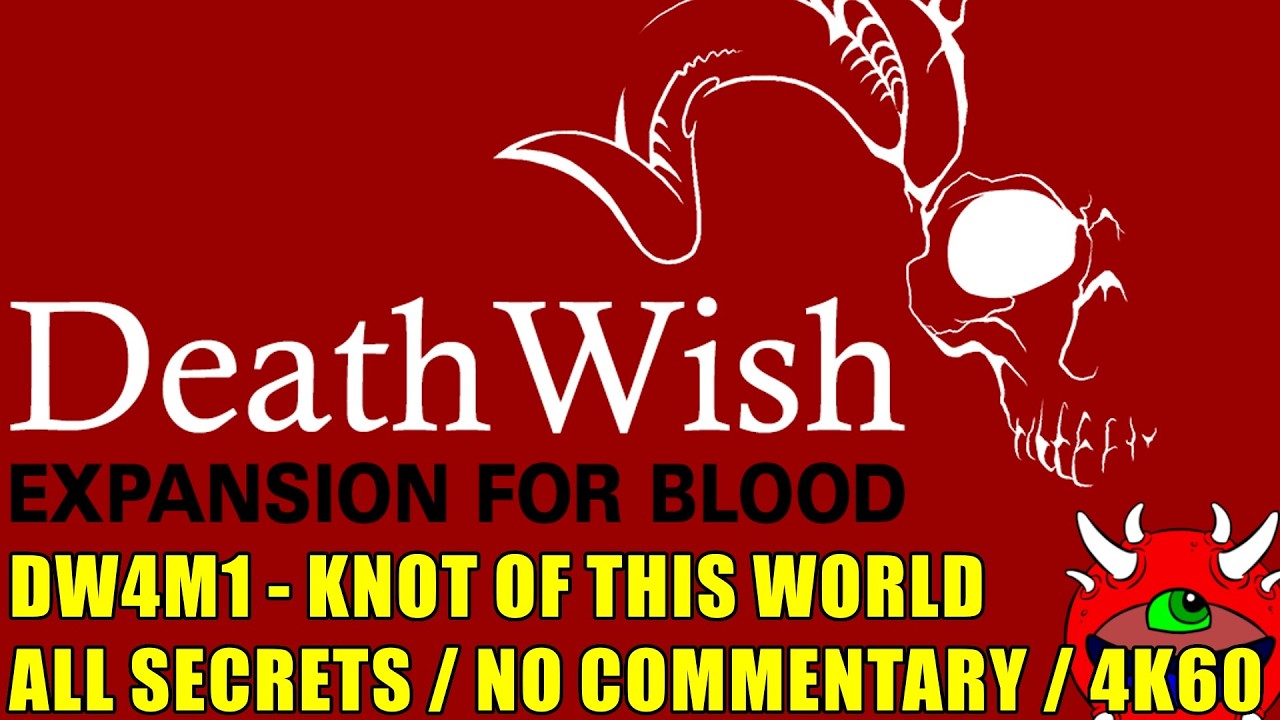 Blood Death Wish 2.0 Gameplay - DW4M1 Knot of this World - 100% Secrets No Commentary