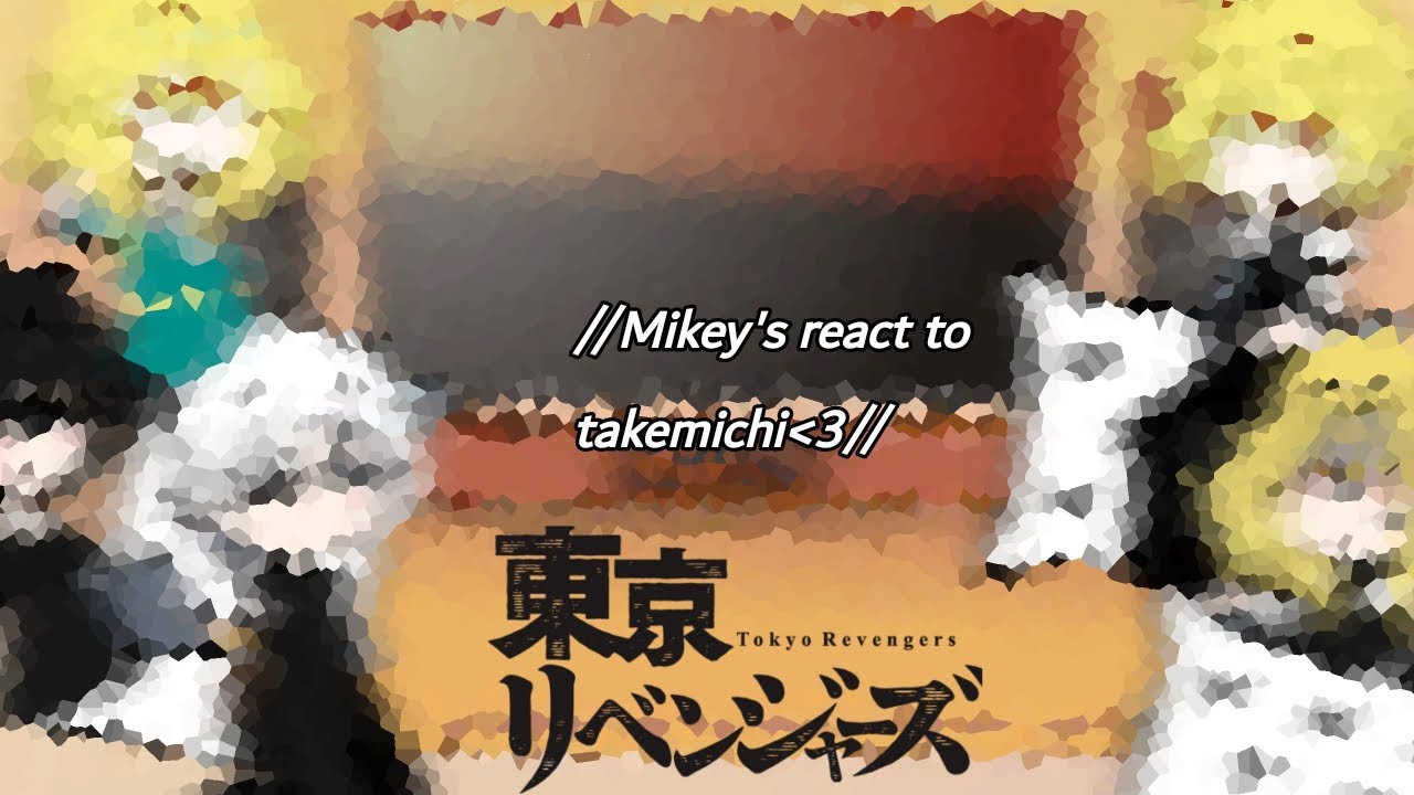 TOKYO REVENGERS//Mikey's react to takemichi//{takemikey🤧} 15+