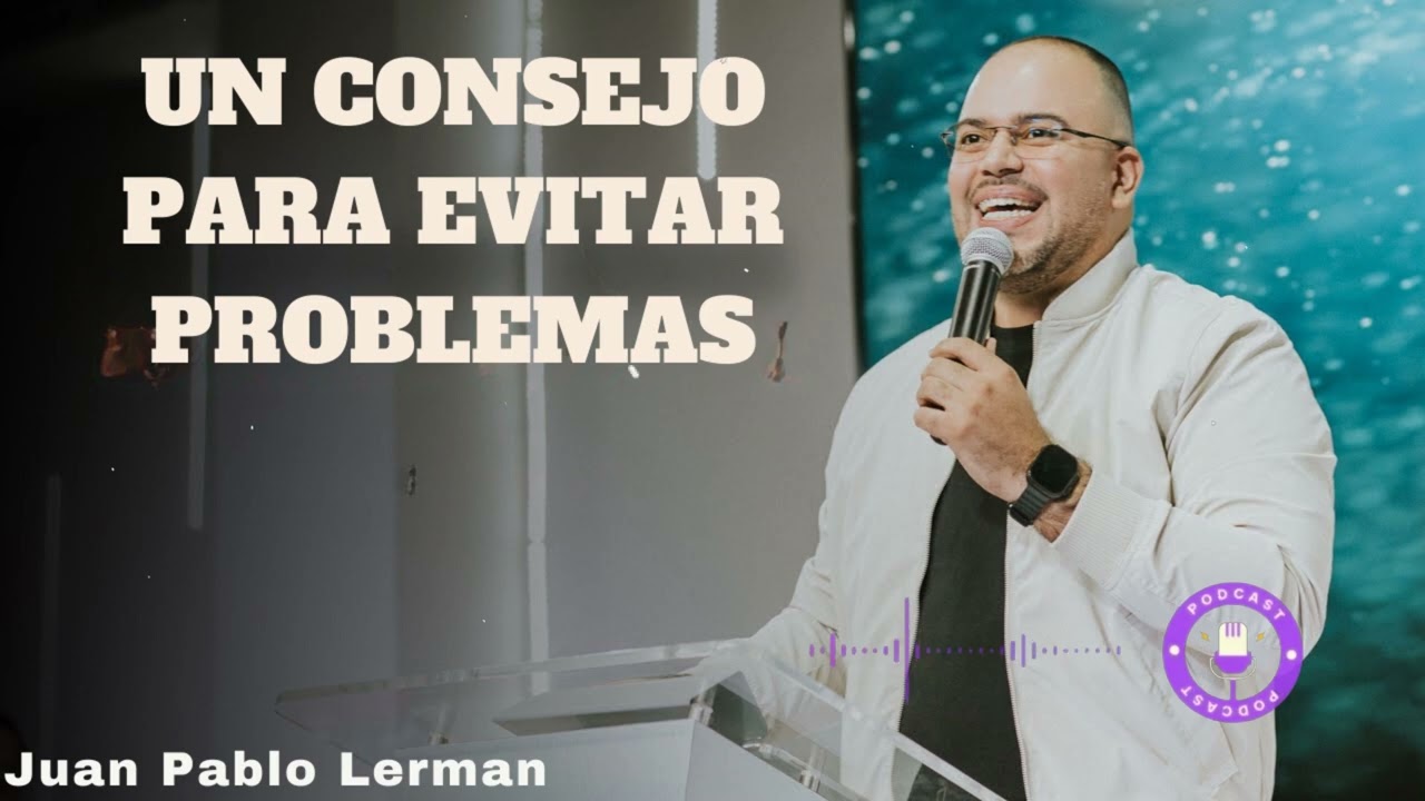 UN CONSEJO PARA EVITAR PROBLEMAS   - Juan Pablo Lerman