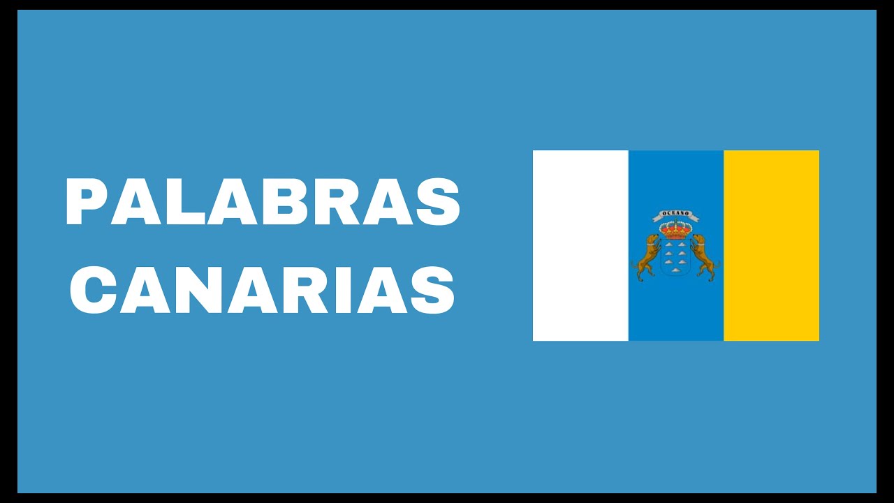 🏝🇮🇨🤔PALABRAS CANARIAS Y SU SIGNIFICADO