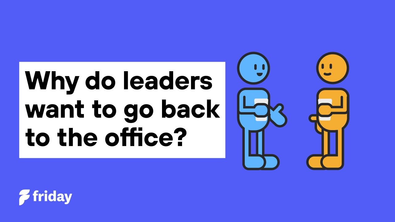 Why do leaders want to go back to the office?