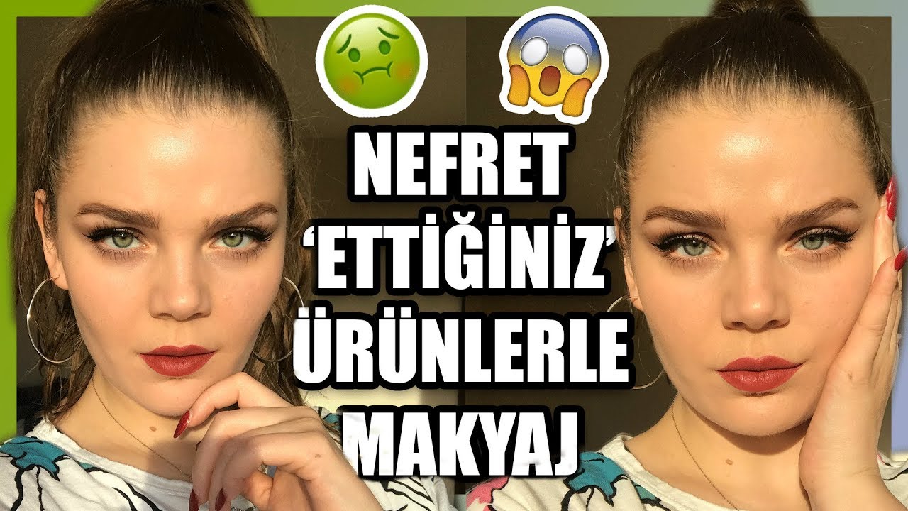 NEFRET ETTİĞİNİZ ÜRÜNLERLE MAKYAJ!