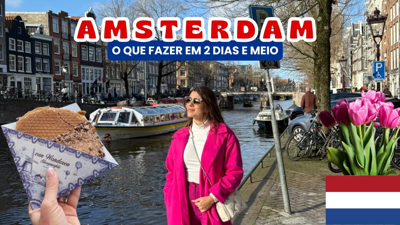 AMSTERDAM: Roteiro de viagem completo pela capital da Holanda | O que fazer em 2 dias e meio!