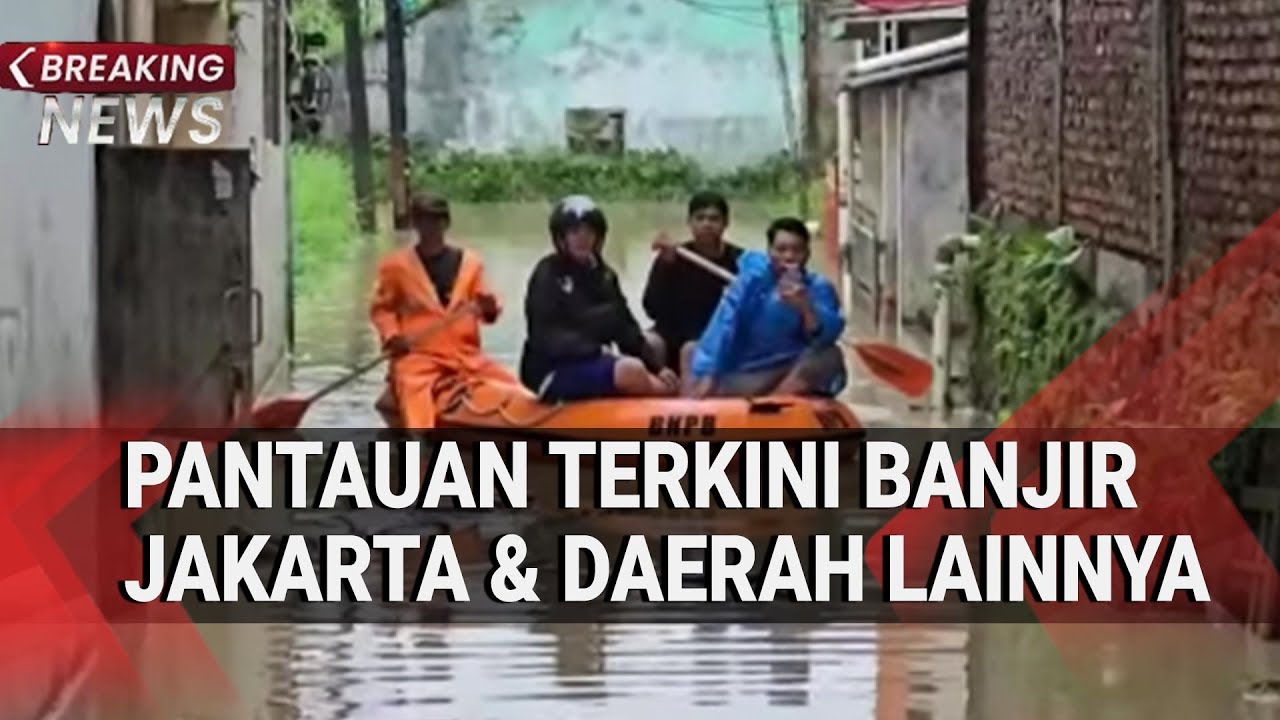 BREAKING NEWS - Pantauan Terkini Banjir di Jakarta & Beberapa Daerah Lainnya