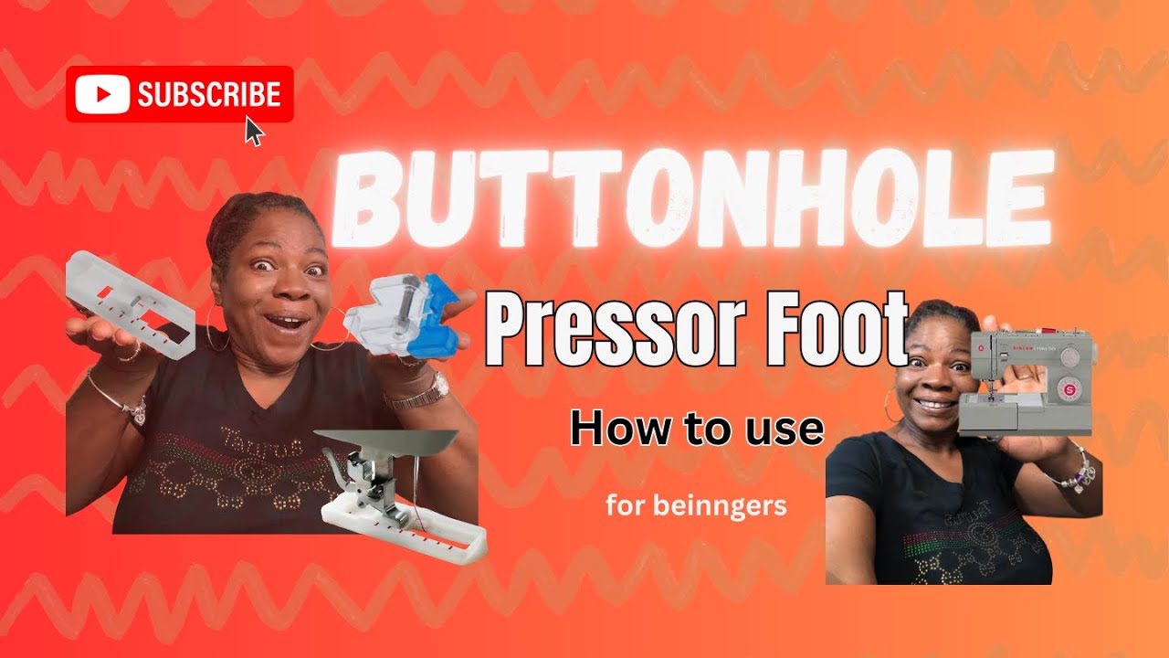 How to use a Buttonhole presser foot on your home sewing machine | for beginners