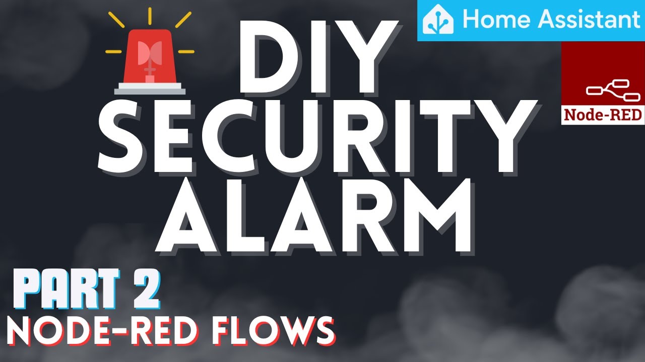 DIY Security Alarm System in Home Assistant Part 2 - Node Red Flows