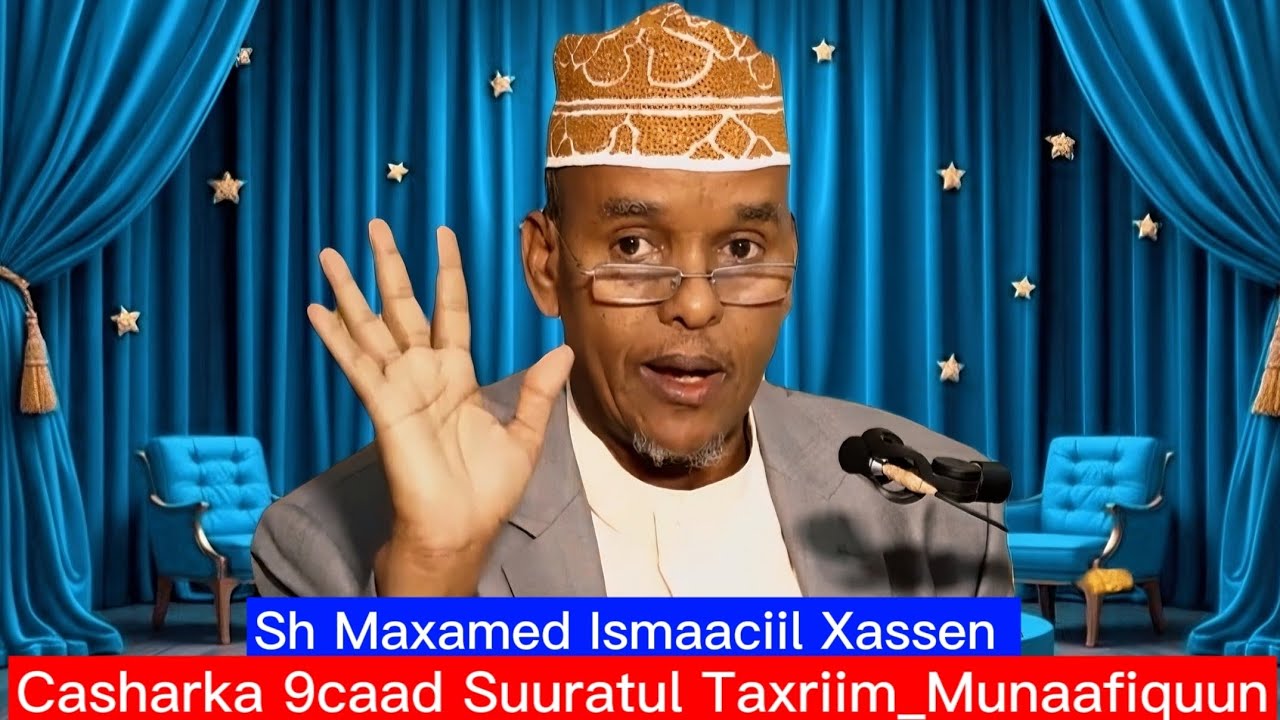 Casharka 9caad Suuratul Taxriim_Munaafiquun _SH Maxamed Ismaaciil Xassen 