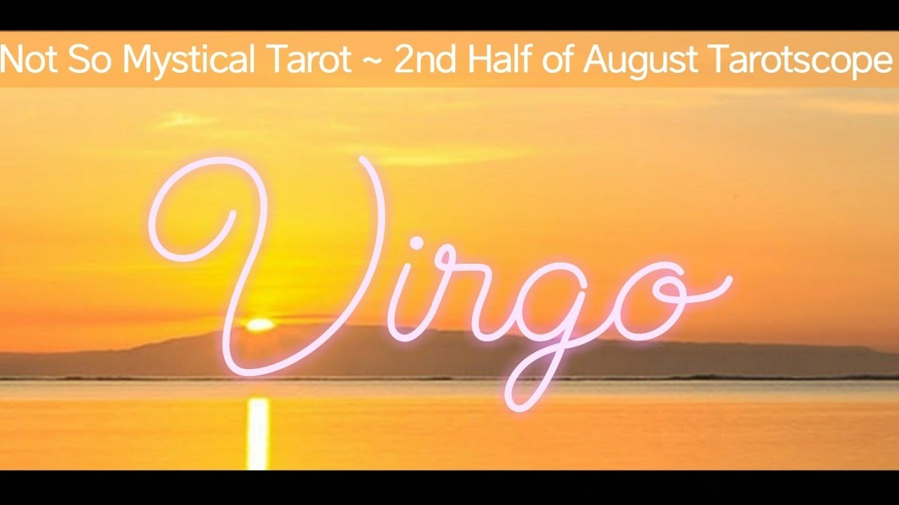 Virgo Tarotscope 2nd Half August 2019 - Making Things Happen!