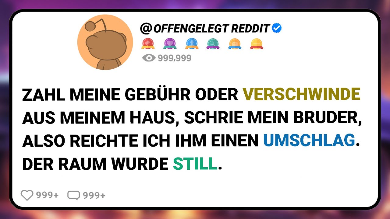Zahl Meine Gebühr Oder Verschwinde Aus Meinem Haus, Schrie Mein Bruder, Also Reichte Ich Ihm....