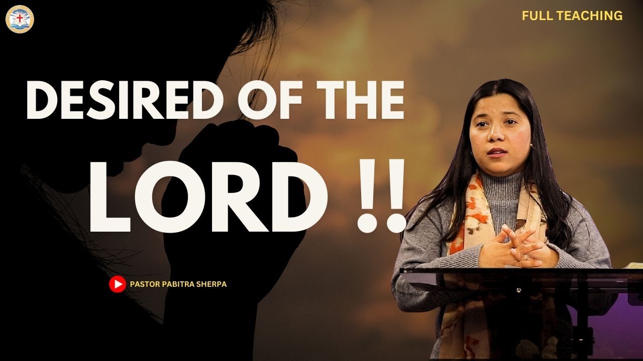 DESIRED OF THE GOD || PASTOR PABITRA SHERPA