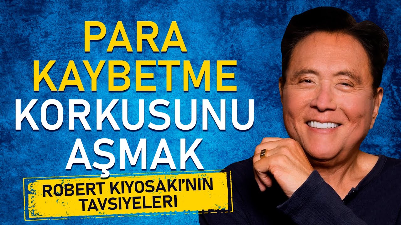 Para kaybetme korkusunu nasıl alt edersiniz? Robert Kiyosaki’nin tavsiyeleri