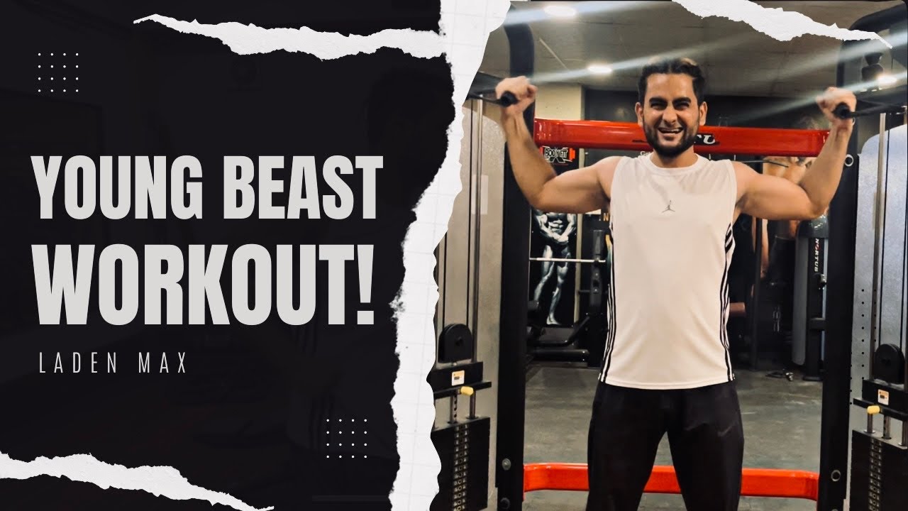 Young Beast Workout | Laden Syed