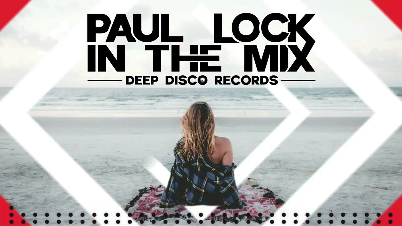 Deep House DJ Set #73 - In The Mix With Paul Lock (Original Tracks)