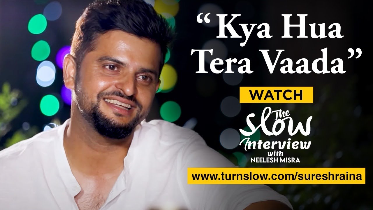 Suresh Raina Singing 'Kya Hua Tera Vaada' | The Slow Interview with Neelesh Misra