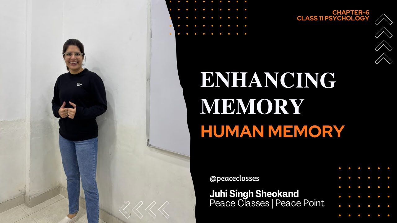 Enhancing Memory | Human Memory | Class 11 Psychology Chapter 6 | Peace Classes