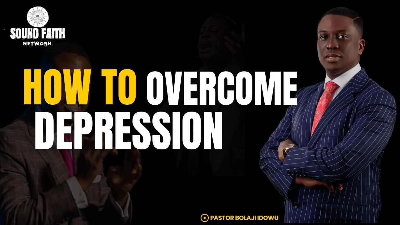 How To Overcome Depression (Part 1) | Pastor Bolaji Idowu