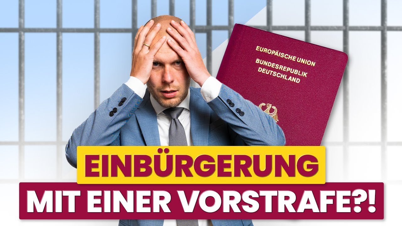 Einb&uuml;rgerung trotz Vorstrafe? Ist das m&ouml;glich?