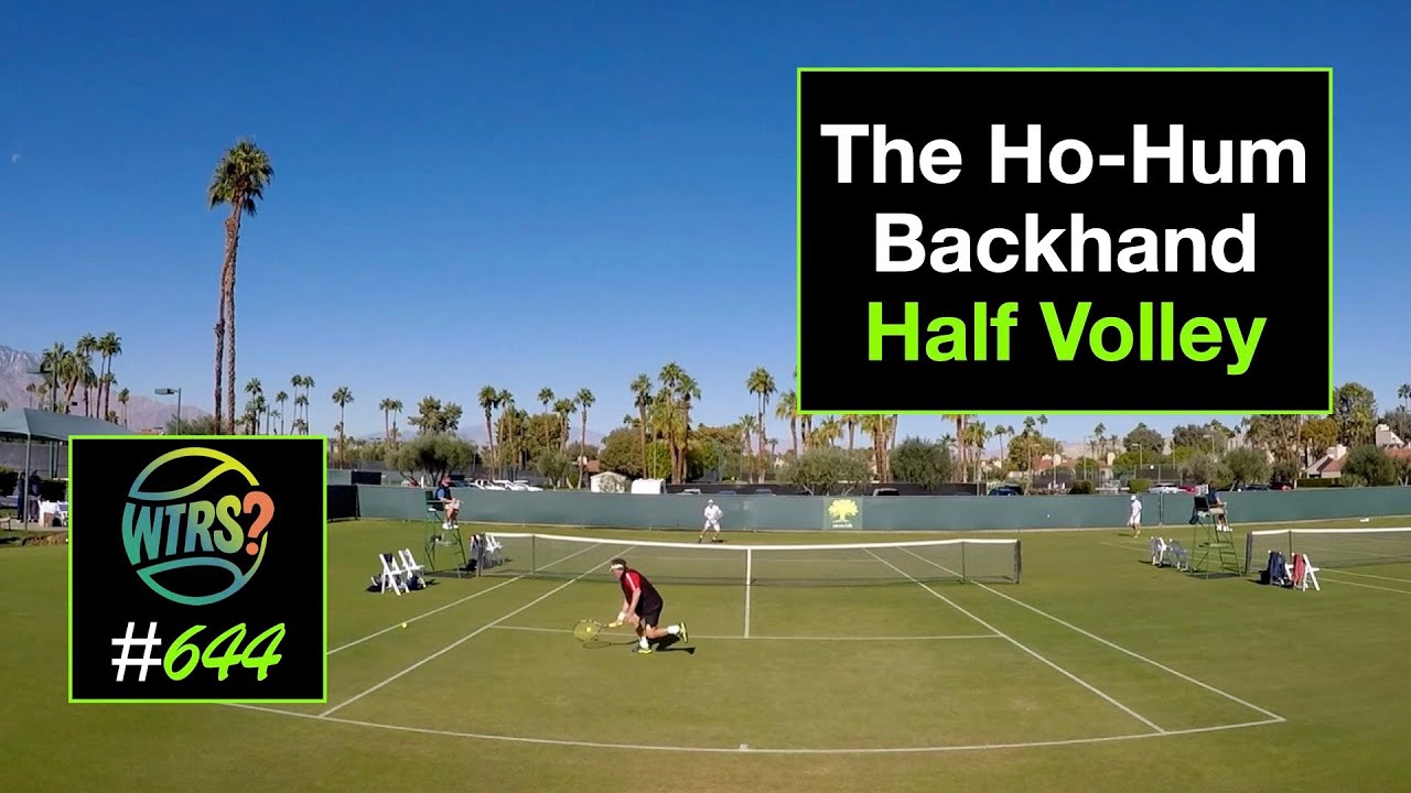 Tennis Backhand Half Volley.  The Ho-Hum Kind.  What's The Right Shot? # 644