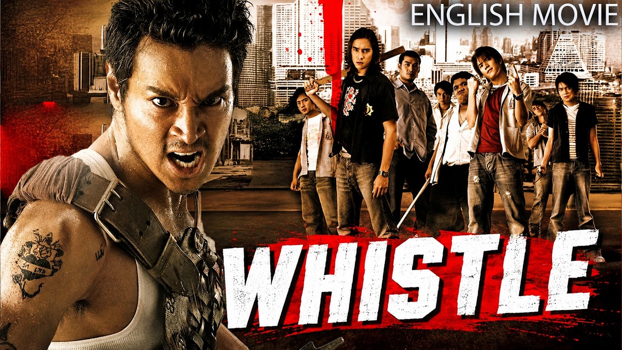 WHISTLE | 4k Hollywood Action Movie | Full Length English Movies | Nunthasai Pisalayabuth