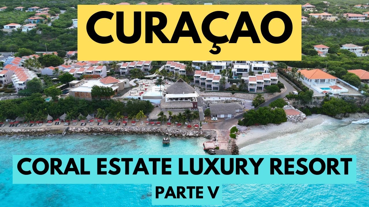 CURAÇAO - CORAL ESTATE LUXURY RESORT & PRAIA DE KARAKTER - PARTE V