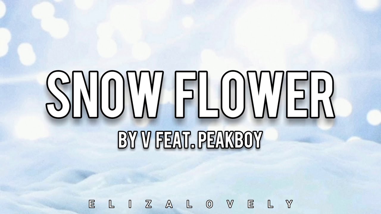 Snow Flower By V feat. Peakboy [Pronunciaci&oacute;n/ Easy Lyrics/Letra f&aacute;cil]