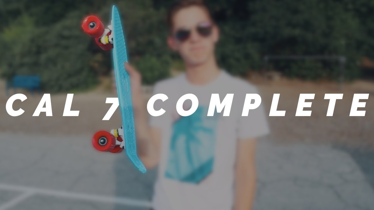 Cal 7 Complete: Budget $30 Pennyboard? (2019)