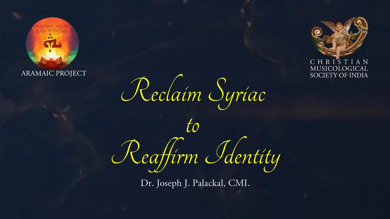 Aramaic Project 323 : RECLAIM SYRIAC to REAFFIRM IDENTITY of SYRO MALABAR CHRISTIANS_JOSEPH PALACKAL