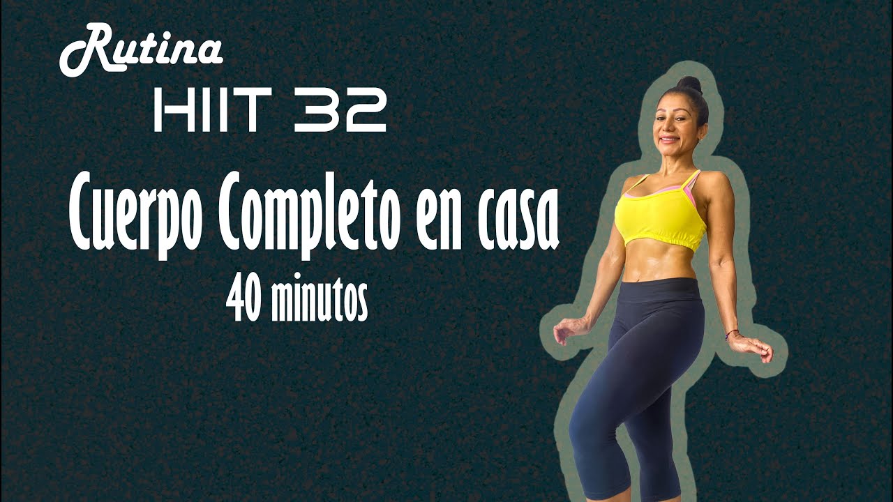 Full Body Workout 40 minutos |Rutina cuerpo completo en casa |Rutina Hiit 32 |QUEMA GRASA Y TONIFICA