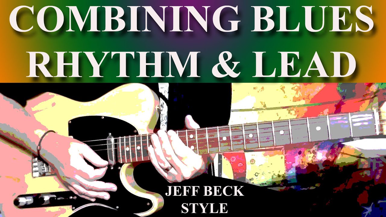 COMBINING BLUES GUITAR RHYTHM & LEAD - JEFF BECK STYLE