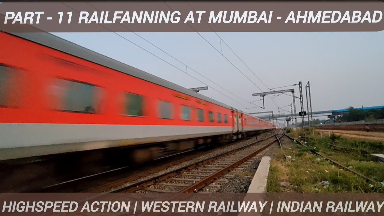 PART - 11 Railfanning At Mumbai - Ahmedabad HighSpeed Action | Western Railway | Indian Railway