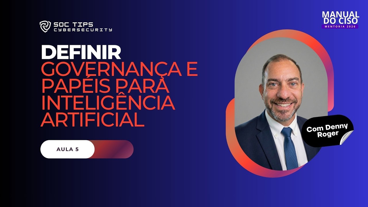 Manual do CISO: Modulo IA - Etapa 5 - Definir a Governança e Papéis para IA