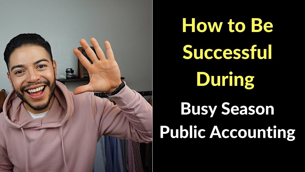 How to Be Successful During Busy Season | Public Accounting | CPA Exam