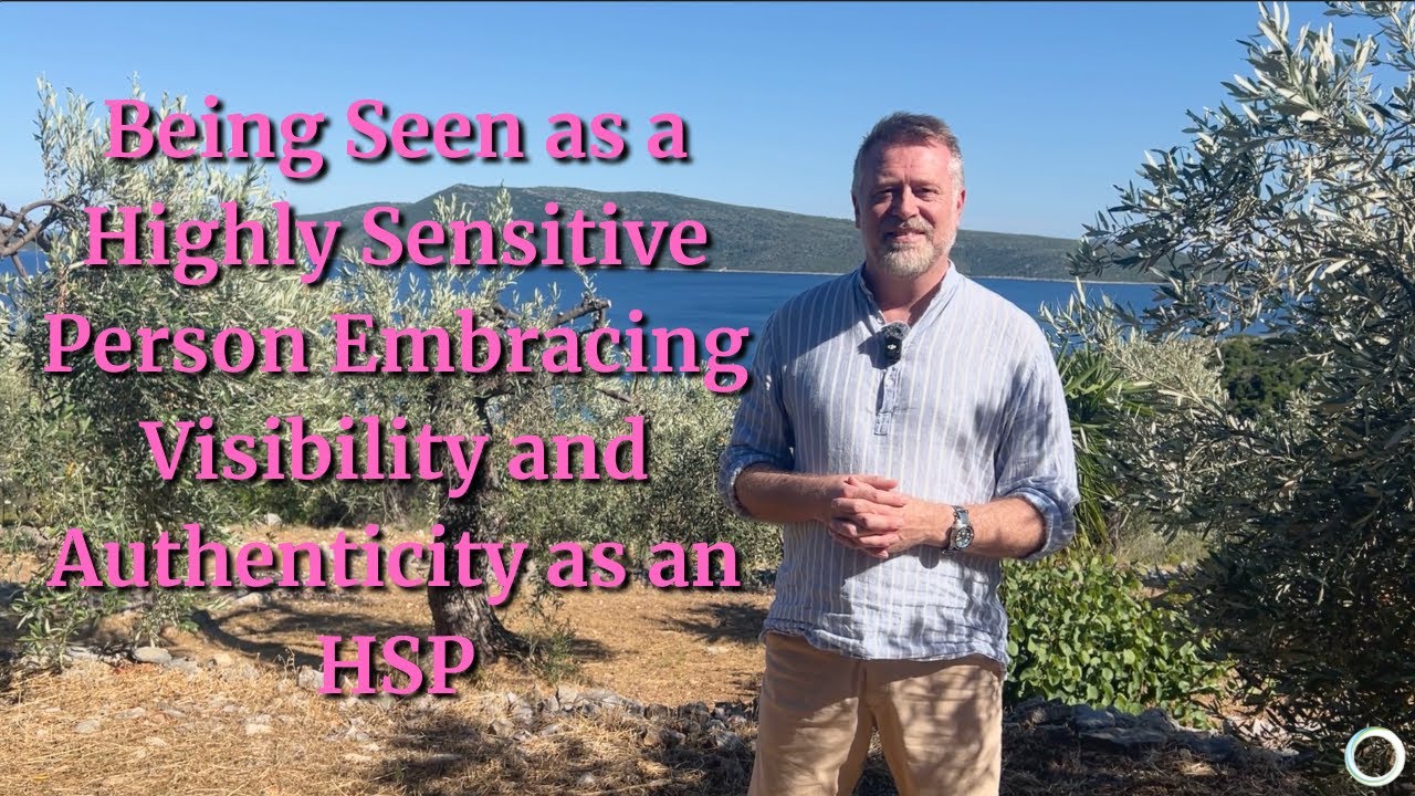 Being Seen as a Highly Sensitive Person | Embracing Visibility and Authenticity as an HSP