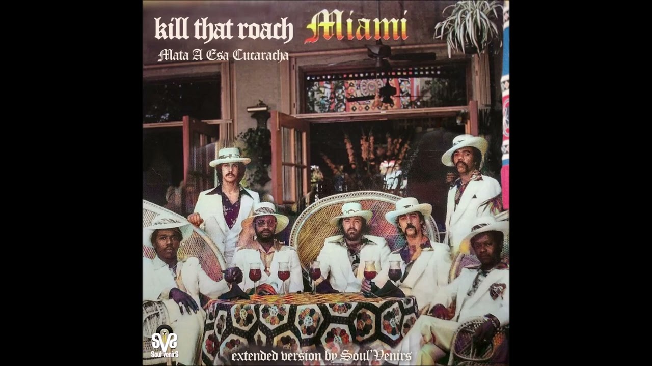 MIAMI -  KILL THAT ROACH ( MATA A ESA CUCARACHA)  EDIT EXTENDED VERSION BY SOUL'VENIRS