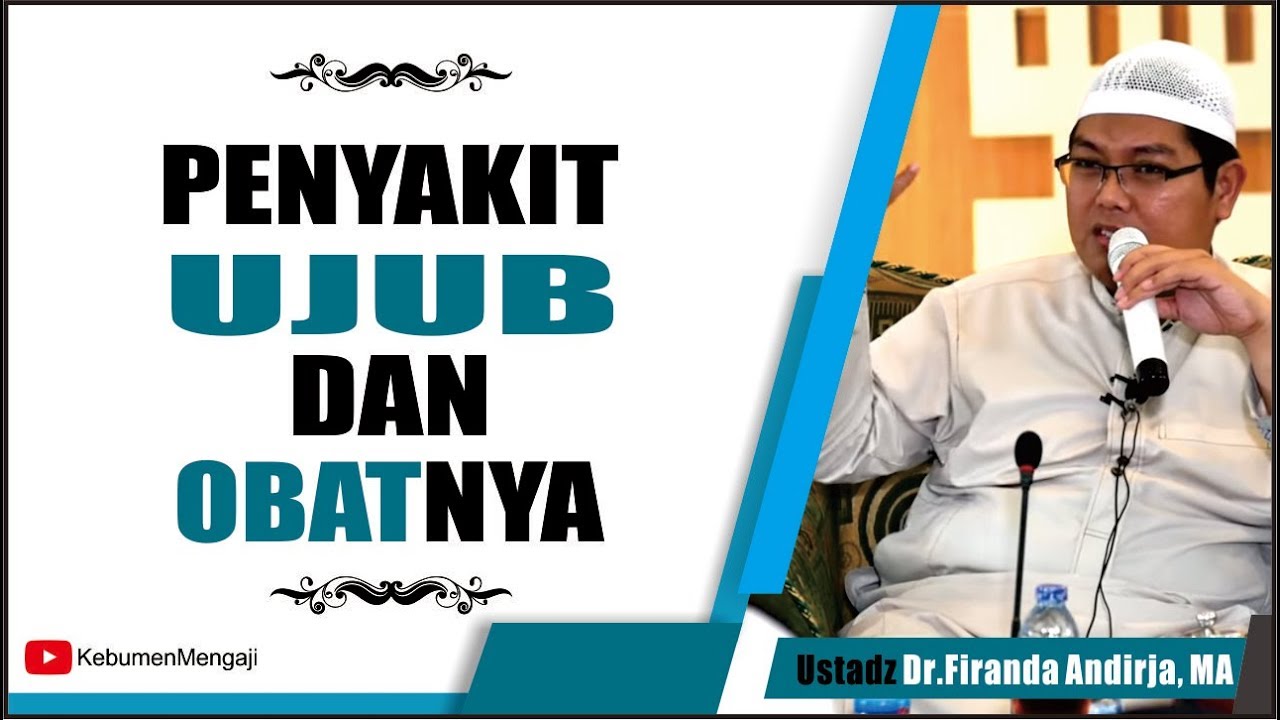 Penyakit UJUB & OBATnya - Ustadz Dr  Firanda Andirja, MA