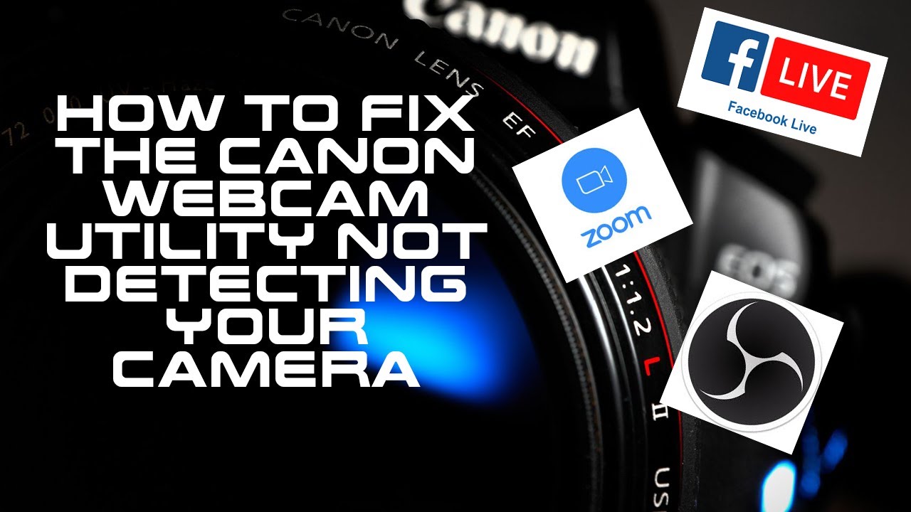 Easy Fix for Canon Webcam Utility Not Detecting Camera for Zoom Meetings OBS and Facebook Live