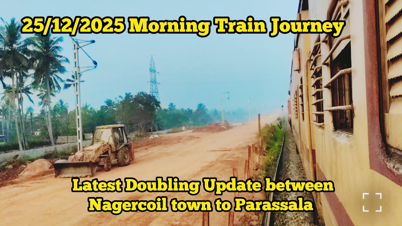 Latest Doubling Update and Beautiful train journey between Nagercoil Town to Parassala 🚂🇮🇳🔥
