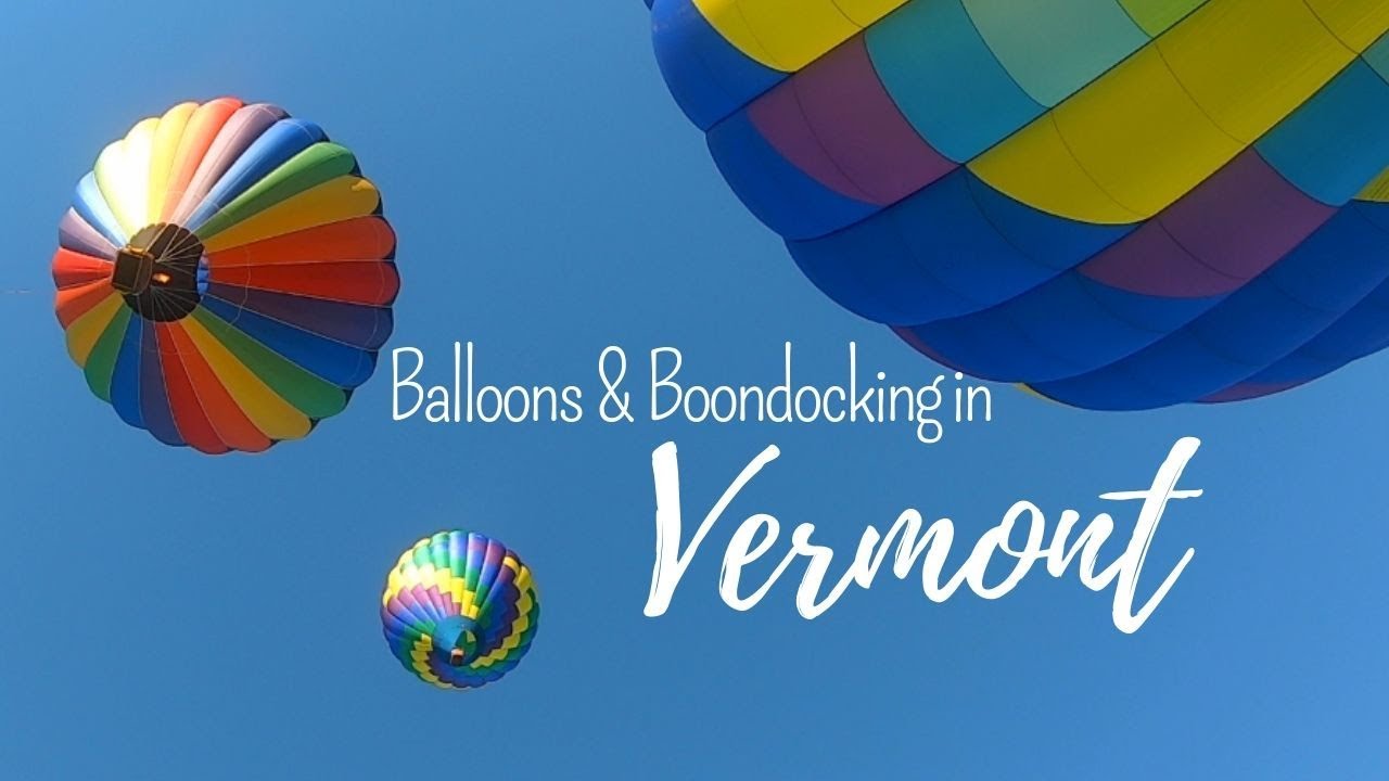 Boondocking & Balloons in Vermont - Full Time RV