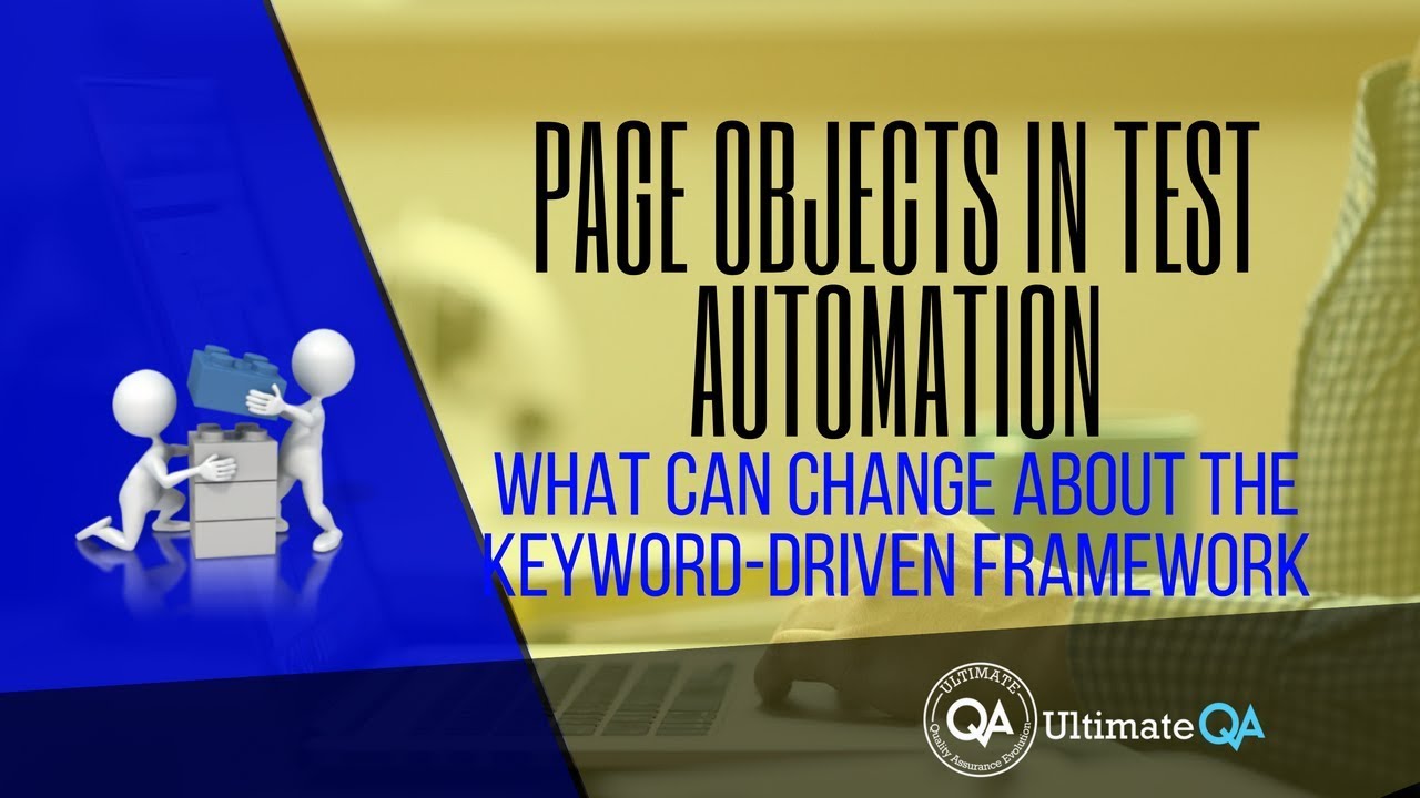 Page Objects: What can change about the Keyword-Driven Framework (Free Course 2018)