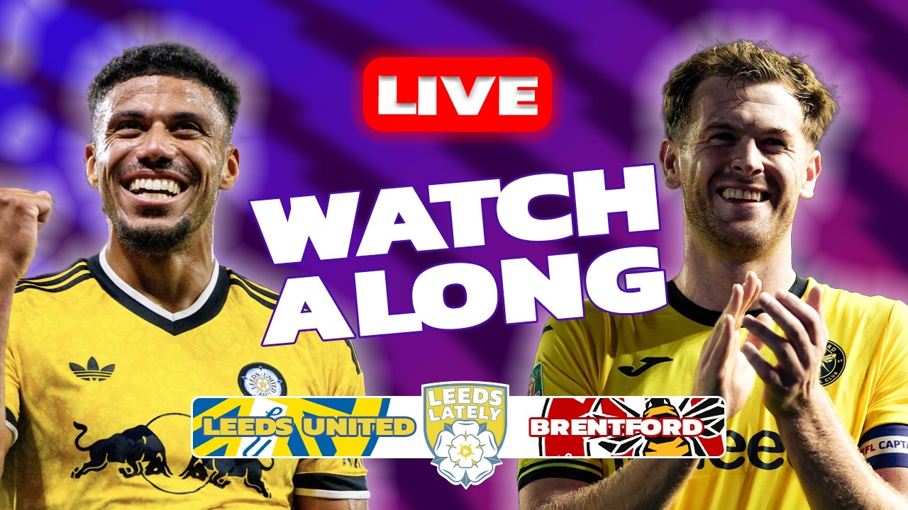 LEEDS UNITED VS BRENTFORD FC  LIVE! PREMIER LEAGUE  WATCHALONG!