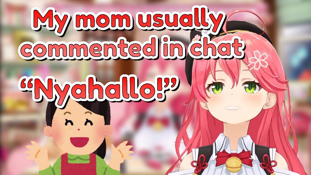 Miko's mom secretly always says Nyahallo in Miko's stream