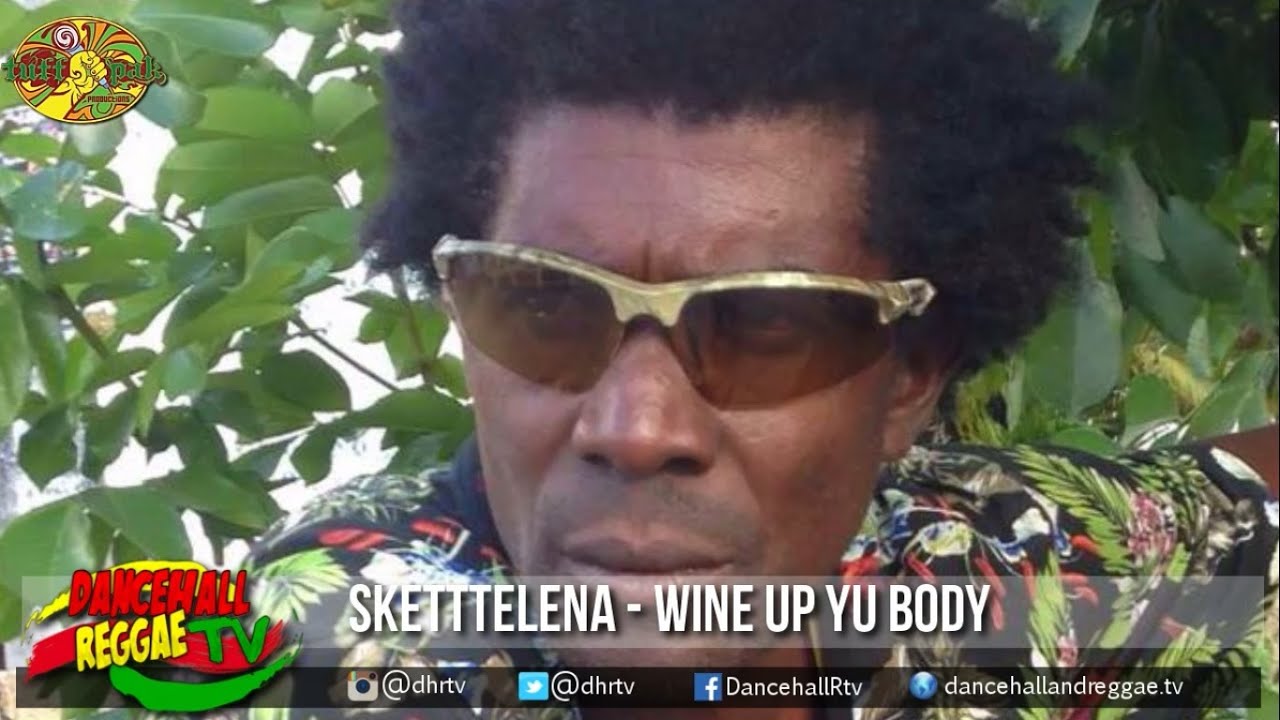 Skettelena - Wine Up Yu Body ▶Last Moment Riddim ▶Tuff Pak Prod ▶Dancehall 2016