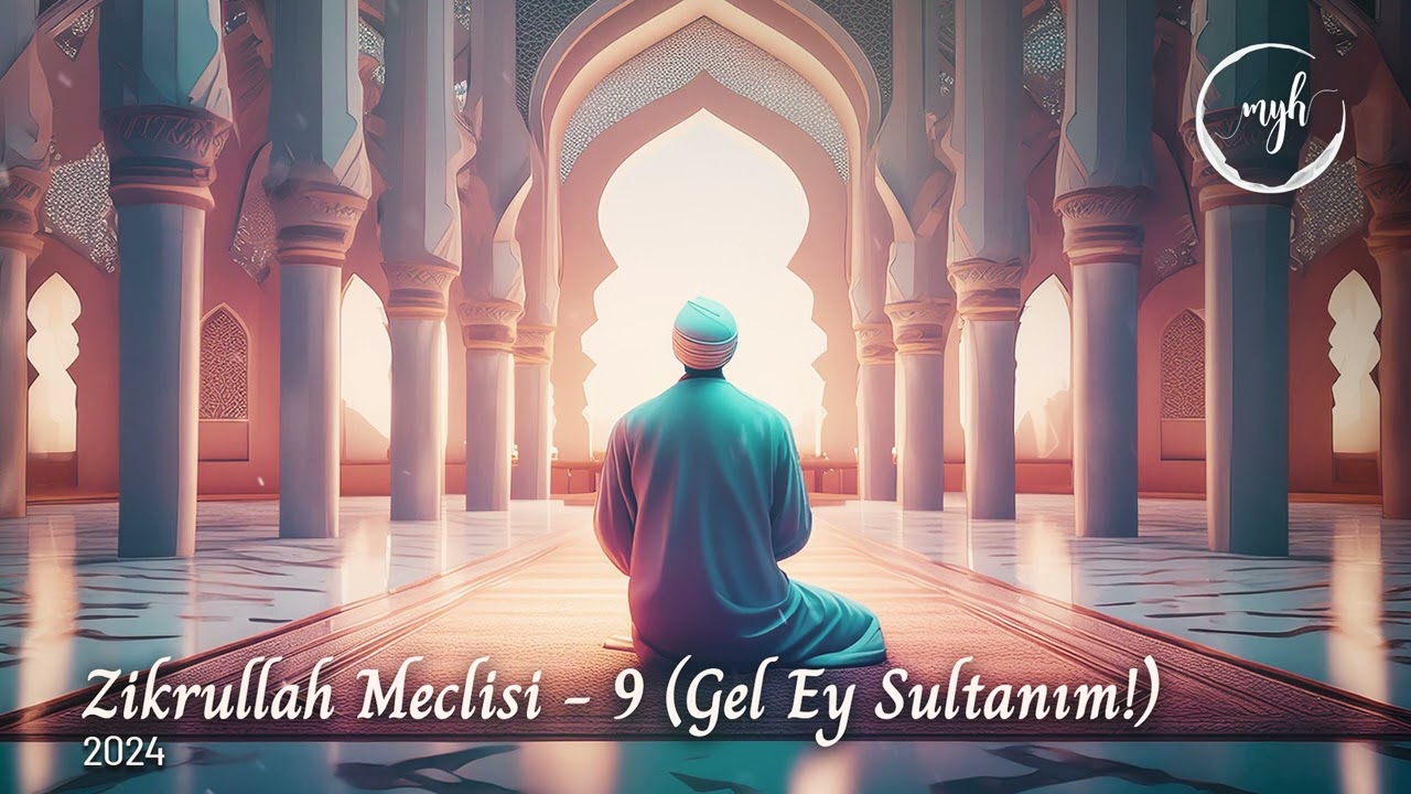 Zikrullah Meclisi 9 - Gel Ey Sultanım! | Muzaffer Yalçın