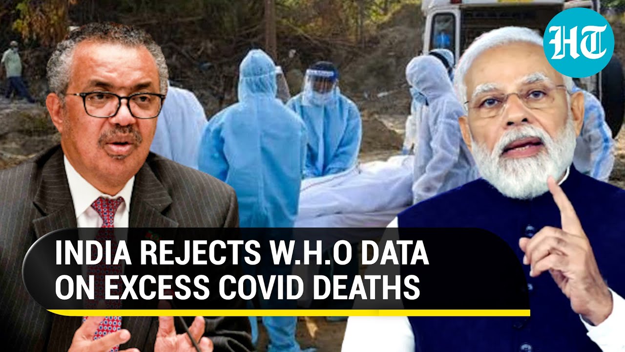 India questions estimate model as W.H.O claims 4.7m excess Covid deaths