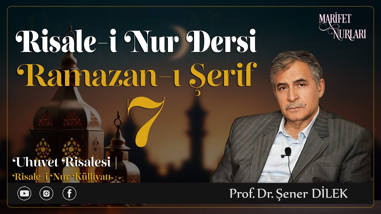 Prof.Dr. Şener DİLEK  |  Ramazan-ı Şerif 7  |  Risale-i Nur Sohbeti