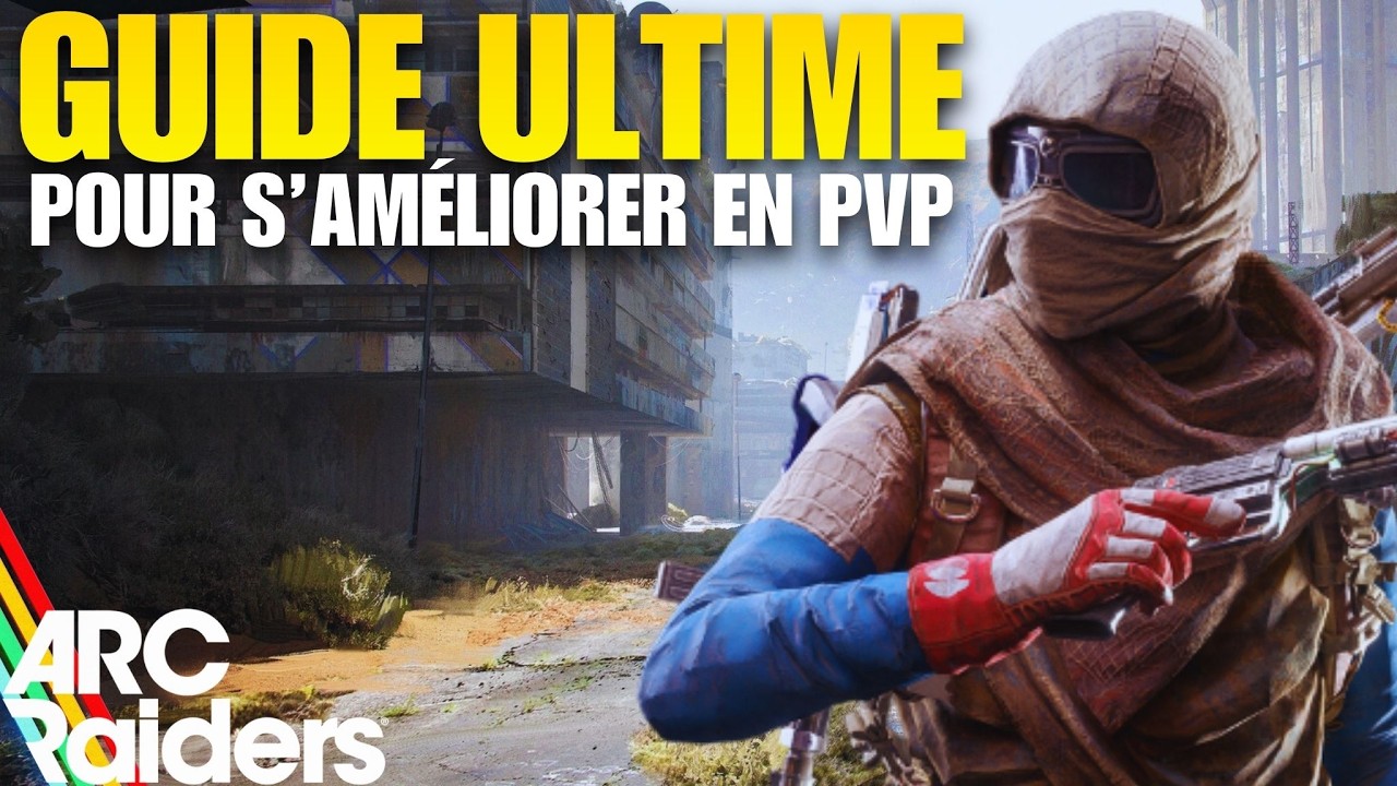 ARC RAIDERS GUIDE ULTIME POUR S’AMÉLIORER EN PVP