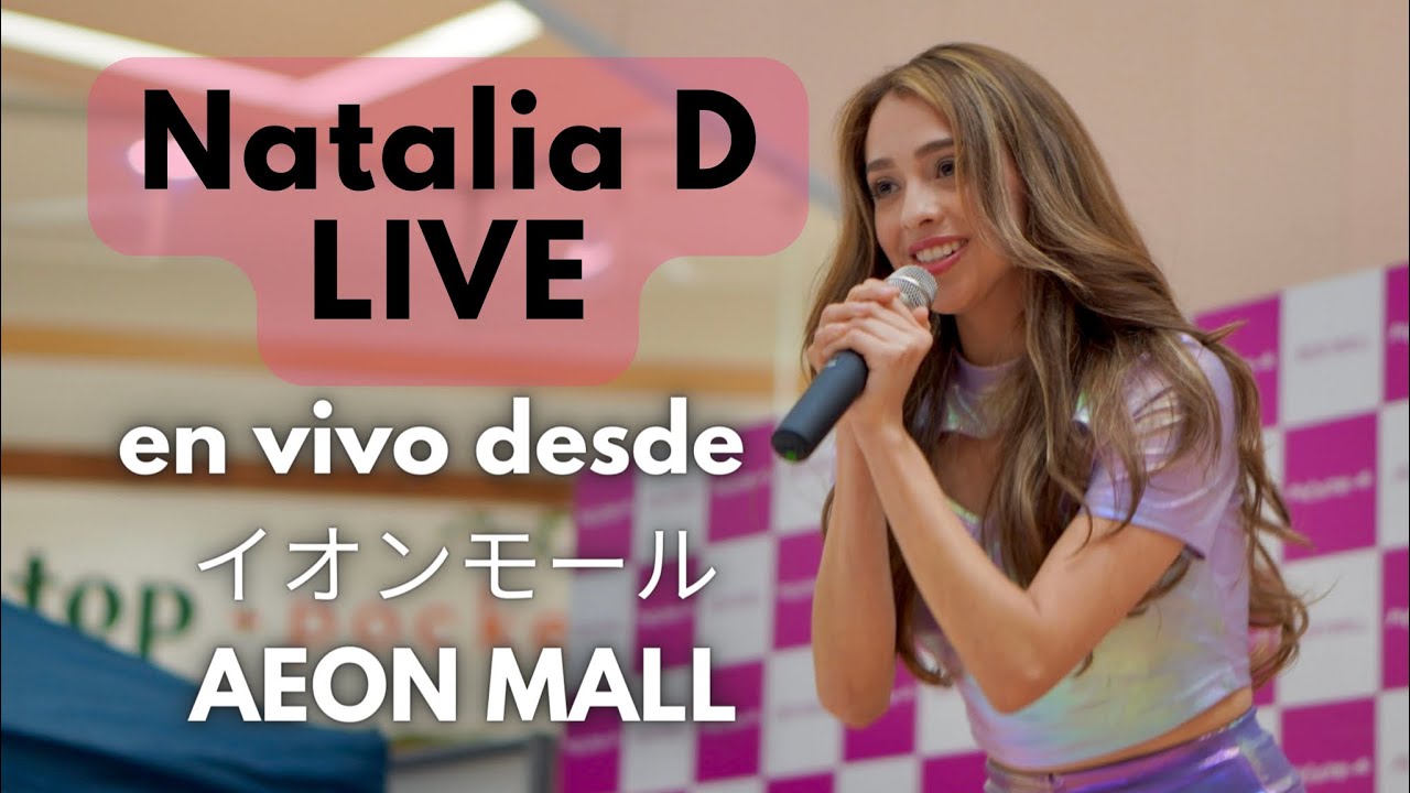 Natalia D LIVE【イオンモールライブ】Live Show en Aeon Mall Yono