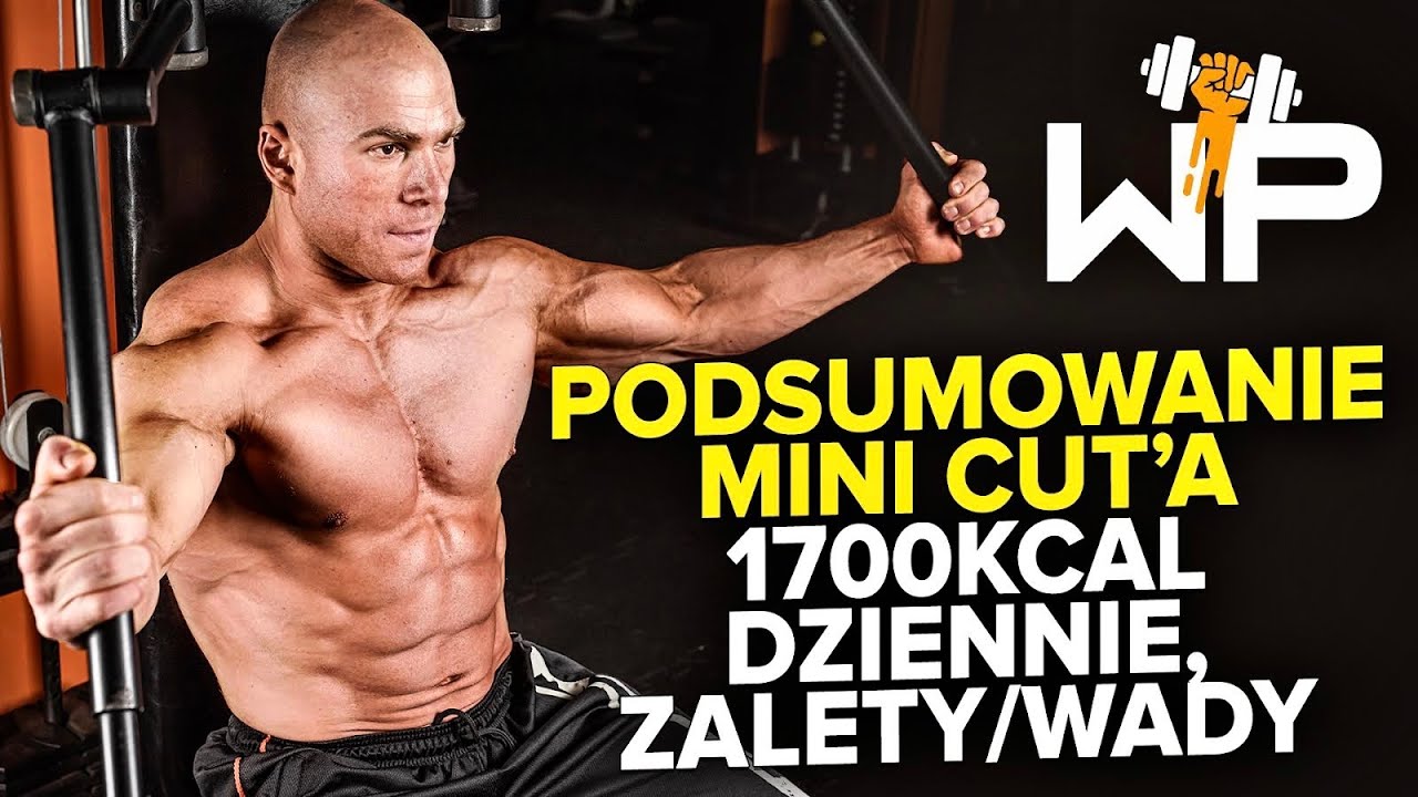 Podsumowanie mini cut’a, 1700kcal dziennie, zalety/wady !