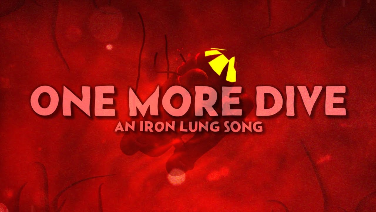 ONE MORE DIVE - Iron Lung Song